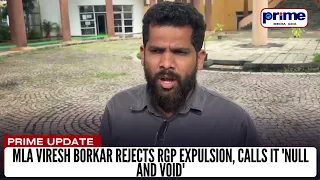 MLA Viresh Borkar Rejects RGP Expulsion, Calls It 'Null and Void'