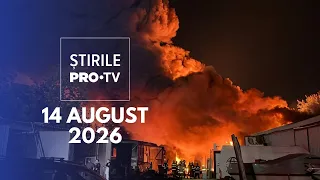 Știrile PRO TV - 14 August 2026 | Incendiu violent în București