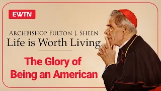 The Glory Of Being An American | Life Is Worth Living, with Bishop Sheen