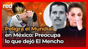 México está SOMETIDO y el Mundial 2026 PELIGRA: Así es la AMENAZA tras captura de El Mencho