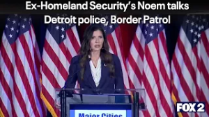 Ousted Homeland Security's Noem talks Detroit police - border patrol incident