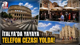 İtalya'da Yürürken Telefona Bakana 75 EURO Ceza! | A Haber