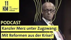 Kanzler Merz unter Zugzwang: Mit Reformen aus der Krise? I 11KM - der tagesschau-Podcast