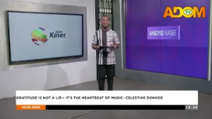 Gratitude is not a lie - it's the heartbeat of music - Celestine Donkor - Evening News on Adom TV