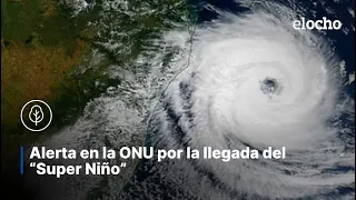 UN Alert Over the Arrival of the "Super El Niño"