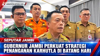JAMBI GOVERNOR STRENGTHENS FOREST AND LAND FIRE RESPONSE STRATEGY IN BATANGHARI