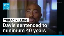 Ex-gang leader sentenced to minimum 40 years for Tupac murder • FRANCE 24 English