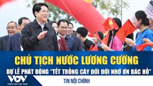 Chủ tịch nước Lương Cường dự Lễ phát động “Tết trồng cây đời đời nhớ ơn Bác Hồ" | VOV