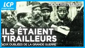 Ils étaient tirailleurs, voix oubliées de la grande guerre | Documentaire complet LCP