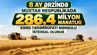 8 ay ərzində muxtar respublikada 286,4 milyon manatlıq kənd təsərrüfatı məhsulu istehsal olunub