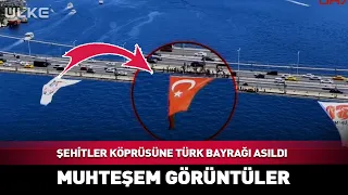 Turkish Flag Hung on the 15 July Martyrs Bridge! Magnificent Footage