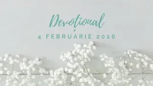 RĂSPUNDEREA ESTE A TA | Devoțional | 4 februarie 2026