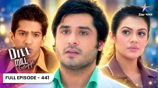 Dill Mill Gayye | Siddhant Ki Bewaqoofi Se Dr. Nikita Hui Upset! | Full Ep. 441 | दिल मिल गए