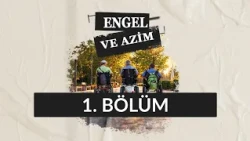 Engel ve Azim - 1. Bölüm