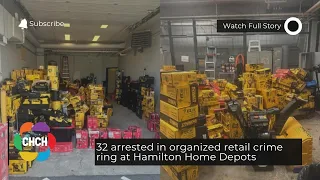 32 arrested in organized retail crime ring at Hamilton Home Depots