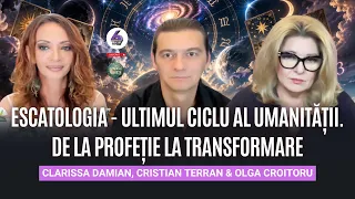 ESCATOLOGIA - ULTIMUL CICLU AL UMANITĂȚII. DE LA PROFEȚIE LA TRANSFORMARE - CU CRISTIAN ȘI CLARISSA