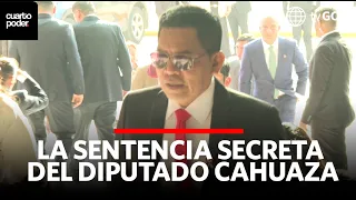 La sentencia oculta del diputado de JP, Oswar Cahuaza | Cuarto Poder | Perú