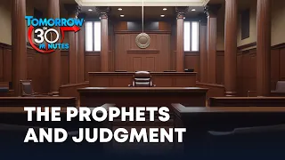 11. The Prophets and Judgment (Mike Browning) | Tomorrow in 30 Minutes