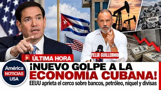 ¡NUEVO GOLPE A LA ECONOMÍA CUBANA! EEUU aprieta el cerco sobre bancos, petróleo, níquel y divisas