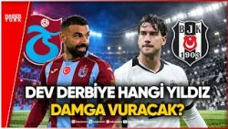 Who Will Unlock the Trabzonspor vs. Beşiktaş Derby?