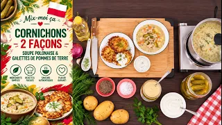 Mix-moi ça: Cornichons 2 Façons | Soupe Polonaise & Galettes de Pommes de Terre