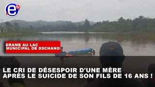 DRAME À DSCHANG : LE CRI DE DÉSESPOIR D'UNE MÈRE APRÈS LE SUICIDE DE SON FILS DE 16 ANS !