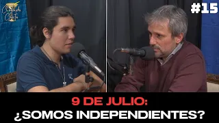 9 DE JULIO: DÍA DE LA INDEPENDENCIA | CON NAHUEL ARSCONE | CHARLANDO CLARITO #15