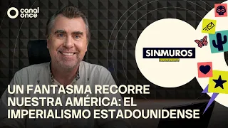 Sin muros - Un fantasma recorre nuestra América: El imperialismo estadounidense (04/08/2026)