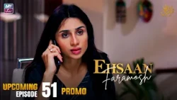 Ehsaan Faramosh - Upcoming Episode 51 | Promo | Momina Iqbal | ARY Zindagi