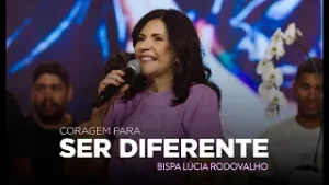 CORAGEM PARA SER DIFERENTE l Bispa Lúcia Rodovalho