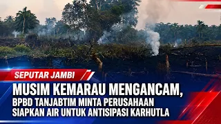 MUSIM KEMARAU MENGANCAM, BPBD TANJABTIM MINTA PERUSAHAAN SIAPKAN AIR UNTUK ANTISIPASI KARHUTLA