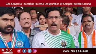 Goa Congress Threatens Forceful Inauguration of Campal Football Ground