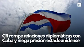 Costa Rica breaks diplomatic relations with Cuba and denies US pressure