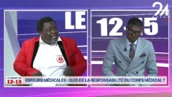 LE DÉBAT DU 12-15 : ERREURS MÉDICALES - QUID DE LA RESPONSABILITÉ DU CORPS MÉDICAL ?