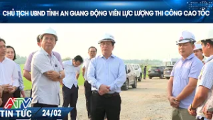 CHỦ TỊCH UBND TỈNH AN GIANG ĐỘNG VIÊN LỰC LƯỢNG THI CÔNG CAO TỐC