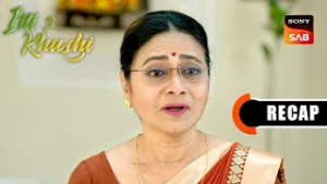 Itti Si Khushi | Ep 163 & Ep 164 | RECAP | इत्ती सी ख़ुशी