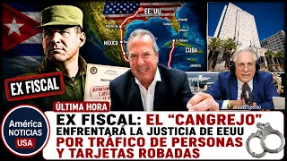 🚨EXFISCAL: EL CANGREJO ENFRENTARA LA JUSTICIA DE EEUU POR TRÁFICO DE PERSONAS Y TARJETAS ROBADAS