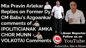 Goan Reporter::: Mla Pravin replies to Babu Azgoankar Statements of ( Amka Lok Chor Munn Volkota)