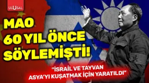 Mao Zedong 60 yıl önce söylemişti: “İsrail ve Tayvan, Asya’yı kuşatmak için yaratıldı”
