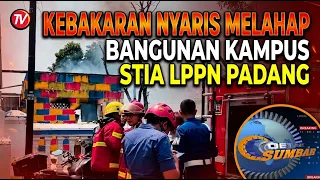 KEBAKARAN NYARIS MELAHAP BANGUNAN KAMPUS STIA LPPN PADANG