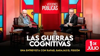 Versiones Públicas | Las guerras cognitivas. Entrevista con Rafael Barajas, “El Fisgón”