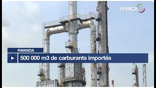 Rwanda : hausse à 500 000 m³ des importations de carburant