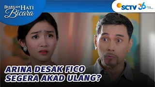 Arina Minta Segera Lakukan Akad Ulang dengan Fico! | Biarkan Hati Bicara - Episode 30