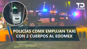 Hallan 2 cuerpos dentro de un taxi en Azcapotzalco; policías habrían empujado la unidad a Naucalpan