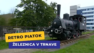 Železnica v Trnave (Retro piatok)