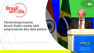 Fórum Empresarial Brasil-Índia reuniu 600 empresários dos dois países