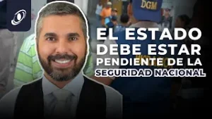 EL ESTADO DEBE ESTAR PENDIENTE DE LA SEGURIDAD NACIONAL