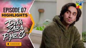 Dekh Zara Pyar Se - Episode 07 - [ Highlights ] - 24th Feb - [ Yumna Zaidi & Hamza Sohail ] HUM TV