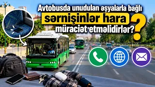 Avtobusda unudulan əşyalarla bağlı sərnişinlər hara müraciət etməlidirlər?