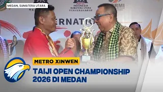 Metro Xinwen - Internasional Taiji Open Championship 2026